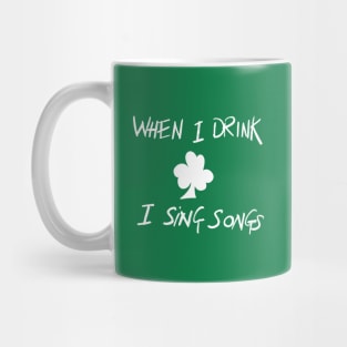 Where I Drink I Sing Songs Mug